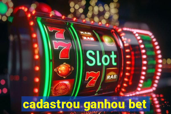 cadastrou ganhou bet